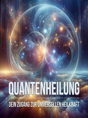 cover image of Quantenheilung – Geführte Anwendungen zur Aktivierung der Selbstheilungskräfte bei körperlichen und seelischen Beschwerden